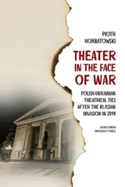 theater-in-the-face-of-war-polish-ukrainian-piotr-horbatowski