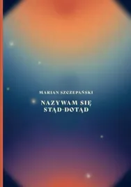 nazywam-sie-stad-dotad-marian-szczepanski