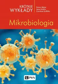 krotkie-wyklady-mikrobiologia-simon-baker-caroline-griffiths-jane-nickli