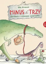 minus-trzy-marzenie-o-wlasnym-zwierzaku
