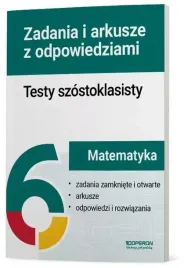 testy-szostoklasisty-matematyka-zadania-i-arkusze-praca-zbiorowa