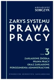 zarys-systemu-prawa-pracy-t-3-zakladowe-zrodla-arkadiusz-sobczyk