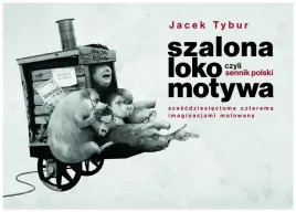 szalona-lokomotywa-czyli-sennik-polski-jacek-tybur