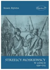 redzia-strzelcy-moskiewscy-w-latach-1550-1723