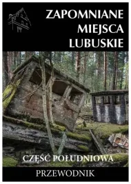 zapomniane-miejsca-lubuskie-przewodnik