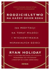 rodzicielstwo-na-kazdy-dzien-roku-366-medytacji-ryan-holiday