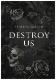 destroy-us-paulina-smiech