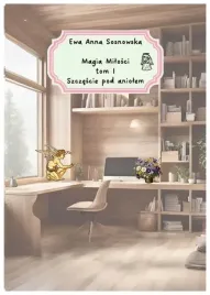 magia-milosci-t-1-szczescie-pod-aniolem-ewa-anna-sosnowska