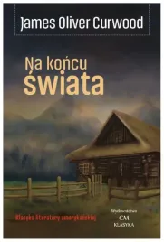 na-koncu-swiata-james-oliver-curwood