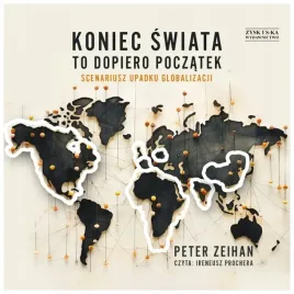 koniec-swiata-to-dopiero-poczatek-audiobook-peter-zeihan