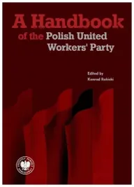 a-handbook-of-the-polish-united-workers-party-konrad-rokicki
