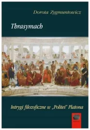 thrasymach-intrygi-filozoficzne-wpolitei-platona-dorota-zygmuntowicz