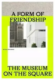a-form-of-friendship-the-museum-on-the-square-murawski-michal