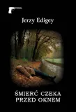 smierc-czeka-przed-oknem-jerzy-edigey-tytul-smierc-czeka-przed-oknem