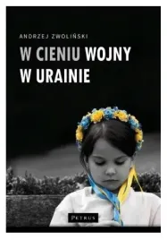 w-cieniu-wojny-w-ukrainie-andrzej-zwolinski