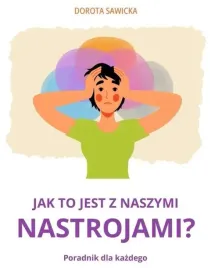 jak-to-jest-z-naszymi-nastrojami-dorota-sawicka