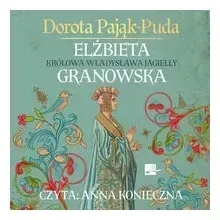 elzbieta-granowska-krolowa-wladyslawa-jagielly-cd-dorota-pajak-puda
