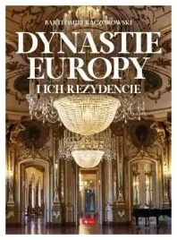 dynastie-europy-i-ich-rezydencje-praca-zbiorowa