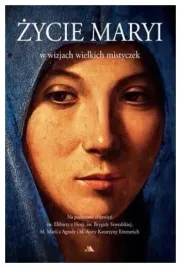 zycie-maryi-w-wizjach-wielkich-mistyczek-praca-zbiorowa