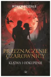 przeznaczenie-czarownicy-klatwa-i-odkupienie-monika-czugala
