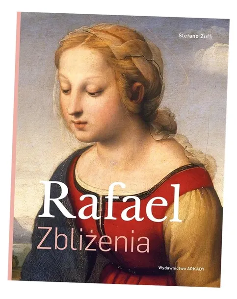 rafael-zblizenia-stefano-zuffi-wydawnictwo-arkady