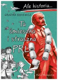 ale-historia-ta-smieszna-i-straszna-prl-grazyna-bakiewicz