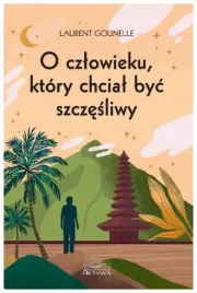 o-czlowieku-ktory-chcial-byc-szczesliwy-l-gounelle