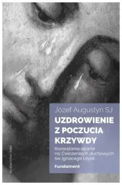 uzdrowienie-z-poczucia-krzywdy-fundament-rozwaza-jozef-augustyn