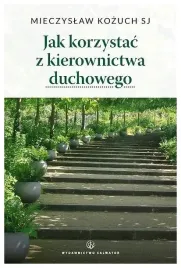 kozuch-sj-jak-korzystac-z-kierownictwa-duchowego