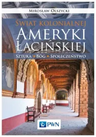 swiat-kolonialnej-ameryki-lacinskiej-olszycki