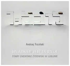swiadkiem-jest-ta-stela-andrzej-trzcinski