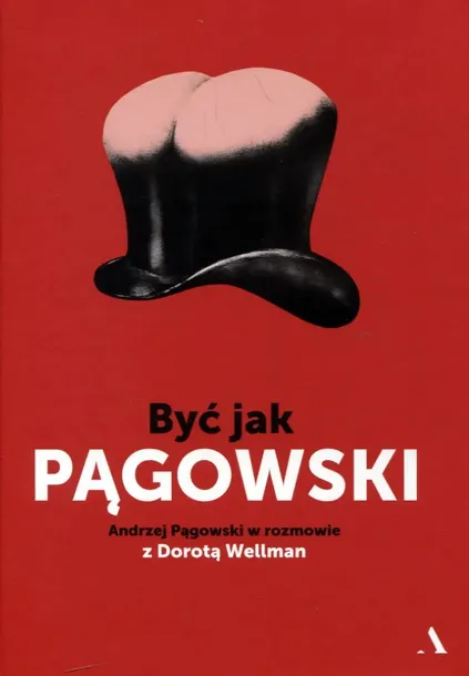 byc-jak-pagowski-autor-andrzej-pagowski-dorota-wellman