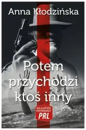 potem-przychodzi-ktos-inny-anna-klodzinska