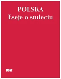 polska-eseje-o-stuleciu