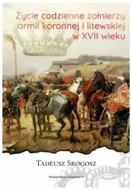 zycie-codzienne-zolnierzy-armii-koronnej-srogosz