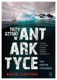 trzy-sztuki-w-antarktyce-bartosz-strozynski