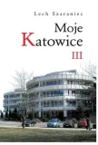 moje-katowice-iii-szaraniec-wydawnictwo-slask