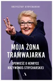 moja-zona-tramwajarka-krzysztof-strycharski