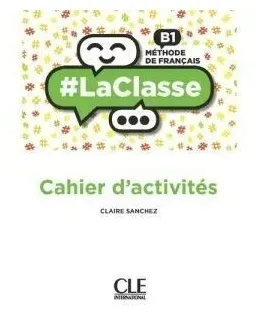 la-classe-niveau-b1-cahier-d-activites
