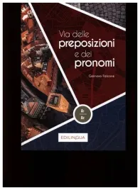 via-delle-preposizioni-e-dei-pronomi-a1-a2