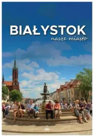 bialystok-nasze-miasto-praca-zbiorowa
