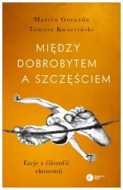 miedzy-dobrobytem-a-szczesciem-gorazda-marcin
