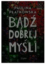 badz-dobrej-mysli-paulina-platkowska