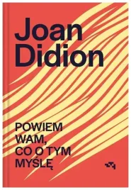 powiem-wam-co-o-tym-mysle-joan-didion
