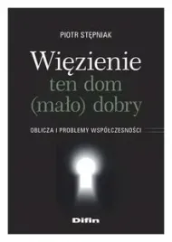 wiezienie-ten-dom-malo-dobry-piotr-stepniak