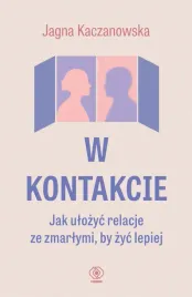 w-kontakcie-jak-ulozyc-relacje-ze-zmarlymi-by-zyc-lepiej