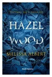 trzymaj-sie-z-dala-od-hazel-wood-melissa-albert