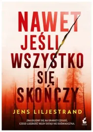 nawet-jesli-wszystko-sie-skonczy-jens-liljestrand
