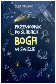 przewodnik-po-sladach-boga-w-swiecie-julia-szwarc