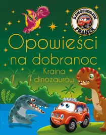 opowiesci-na-dobranoc-kraina-dinozaurow-samochodzik-franek
